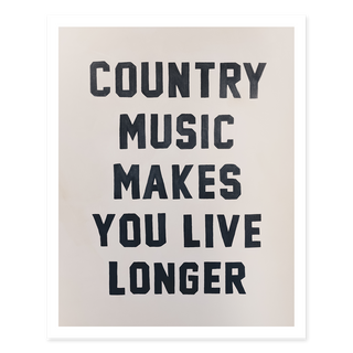 Country Music Makes You Live Longer Print