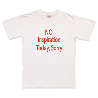 No Inspiration Today Tee