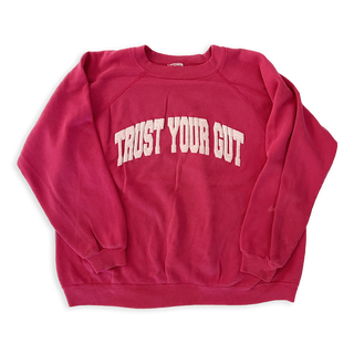 Vintage Trust Your Gut Sweatshirt - Hot Pink I