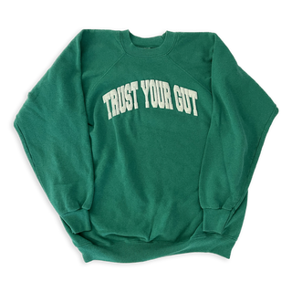 Vintage Trust Your Gut Sweatshirt - Kelly Green II